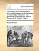 The history of the late Rebellion. With original papers, and characters of the principal noblemen and gentlemen concern'd in it. By the Reverend Mr. Robert Patten.