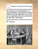 An essay on somnambulism, or sleep-walking, produced by animal electricity and magnetism. As well as by sympathy, &c. As performed by the Rev. John Bell, ...