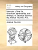 Memoirs of the life, character, sentiments, and writings, of Faustus Socinus. By Joshua Toulmin, A.M.