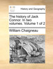 The history of Jack Connor. In two volumes.  Volume 1 of 2
