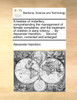 A treatise of midwifery; comprehending the management of female complaints, and the treatment of children in early infancy. ... By Alexander Hamilton, ... Second edition, corrected and enlarged.