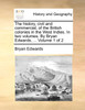 The history, civil and commercial, of the British colonies in the West Indies. In two volumes. By Bryan Edwards, ...  Volume 1 of 2