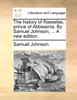 The history of Rasselas, prince of Abbissinia. By Samuel Johnson, ... A new edition.