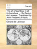 The art of painting, in all its branches, ... By Gerard de Lairesse. Translated by John Frederick Fritsch, ...