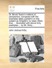 Dr. Brook Taylor's method of perspective, compared with the examples lately publish'd on this subject as Sirigatti's, by Isaac Ware, Esq; ... Illustrated with above forty examples ... by Mr. Kirby, ...