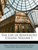 The Life of Benvenuto Cellini, Volume 1