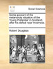 Some account of the melancholy situation of the Young Pretender in Scotland, after his defeat near Inverness. ...