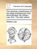 The absolute unlawfulness of the stage entertainment fully demonstrated. By William Law, M.A. The sixth edition.