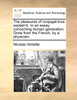 The pleasures of conjugal-love explain'd. In an essay concerning human generation. Done from the French, by a physician.