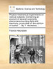 Physico-mechanical experiments on various subjects. Containing an account of several surprizing phenomena touching light and electricity, producible on the attrition of bodies. ... By F. Hauksbee, ...