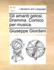 Gli amanti gelosi. Dramma. Comico per musica.