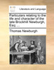 Particulars relating to the life and character of the late Brockhill Newburgh, Esq; ...