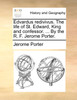 Edvardus redivivus. The life of St. Edward, King and confessor. ... By the R. F. Jerome Porter.
