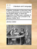 A farther vindication of the short view of the profaneness and immorality of the English stage, in which the objections of a late book, entituled, A defence of plays, are consider'd. By Jeremy Collier, M.A.