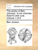 The works of Ben. Johnson. In six volumes. Adorn'd with cuts.  Volume 1 of 6