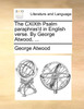 The CXIXth Psalm paraphras'd in English verse. By George Atwood, ...