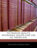 To provide quality, affordable health care for all Americans.