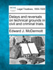 Delays and reversals on technical grounds in civil and criminal trials.