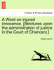 A Word on injured innocence. [Strictures upon the administration of justice in the Court of Chancery.]
