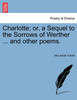 Charlotte; or, a Sequel to the Sorrows of Werther ... and other poems.