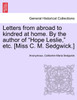 Letters from abroad to kindred at home. By the author of "Hope Leslie," etc. [Miss C. M. Sedgwick.] Vol. II.