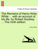 The Remains of Henry Kirke White ... with an account of his life, by Robert Southey ... The ninth edition.