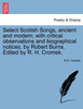 Select Scotish Songs, ancient and modern; with critical observations and biographical notices, by Robert Burns. Edited by R. H. Cromek.
