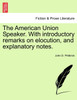 The American Union Speaker. With introductory remarks on elocution, and explanatory notes.