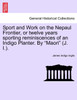 Sport and Work on the Nepaul Frontier, or twelve years sporting reminiscences of an Indigo Planter. By "Maori" (J. I.).