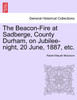 The Beacon-Fire at Sadberge, County Durham, on Jubilee-night, 20 June, 1887, etc.