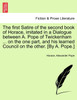 The first Satire of the second book of Horace, imitated in a Dialogue between A. Pope of Twickenham ... on the one part, and his learned Council on the other. [By A. Pope.]