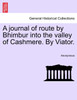 A journal of route by Bhimbur into the valley of Cashmere. By Viator.