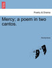 Mercy; a poem in two cantos.