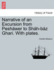 Narrative of an Excursion from Pesháwer to Sháh-báz Ghari. With plates.