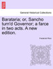 Barataria; or, Sancho turn'd Governor; a farce in two acts. A new edition.