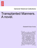 Transplanted Manners. A novel.