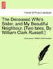 The Deceased Wife's Sister, and My Beautiful Neighbour. [Two tales. By William Clark Russell.]