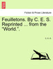 Feuilletons. By C. E. S. Reprinted ... from the "World.".