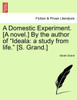A Domestic Experiment. [A novel.] By the author of "Ideala
