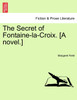 The Secret of Fontaine-la-Croix. [A novel.]