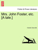 Mrs. John Foster, etc. [A tale.]