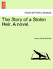 The Story of a Stolen Heir. A novel.