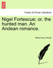 Nigel Fortescue; or, the hunted man. An Andean romance.