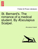 St. Bernard's. The romance of a medical student. By Æsculapius Scalpel.
