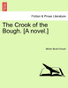 The Crook of the Bough. [A novel.]