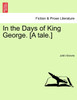 In the Days of King George. [A tale.]
