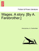 Wages. A story. [By A. Farebrother.]