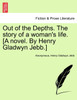 Out of the Depths. The story of a woman's life. [A novel. By Henry Gladwyn Jebb.]