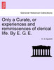 Only a Curate, or experiences and reminiscences of clerical life. By E. G. E.