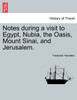 Notes during a visit to Egypt, Nubia, the Oasis, Mount Sinai, and Jerusalem. Second Edition